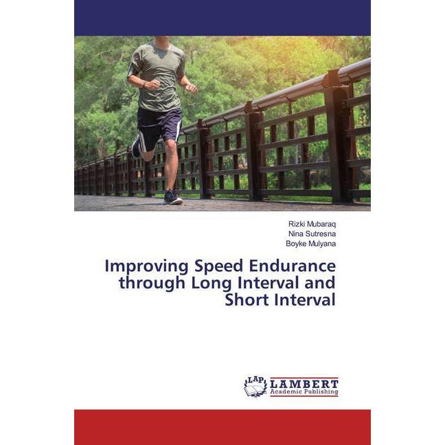 Thumbnail - Improving Speed Endurance through Long Interval and Short Interval, Ratgeber von Rizki Mubaraq, Boyke Mulyana, Nina Sutr...