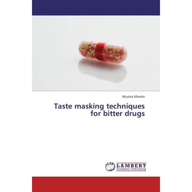 Taste masking techniques for bitter drugs, Fachbücher von Munira Momin