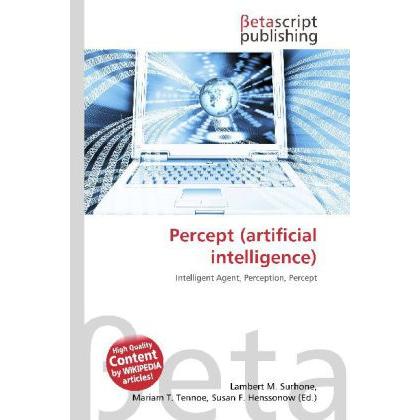 Percept (artificial intelligence), Fachbücher von Lambert M. Surhone, Mariam T. Tennoe, Susan F. Henssonow
