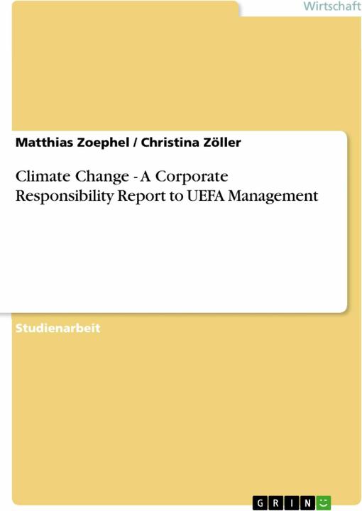 Produktbild Climate Change - A Corporate Responsibility Report to UEFA Management (Deutsch, Christina Zöller, Matthias Zoephel, 2011)