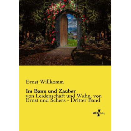 Im Bann und Zauber, Belletristik von Ernst Willkomm