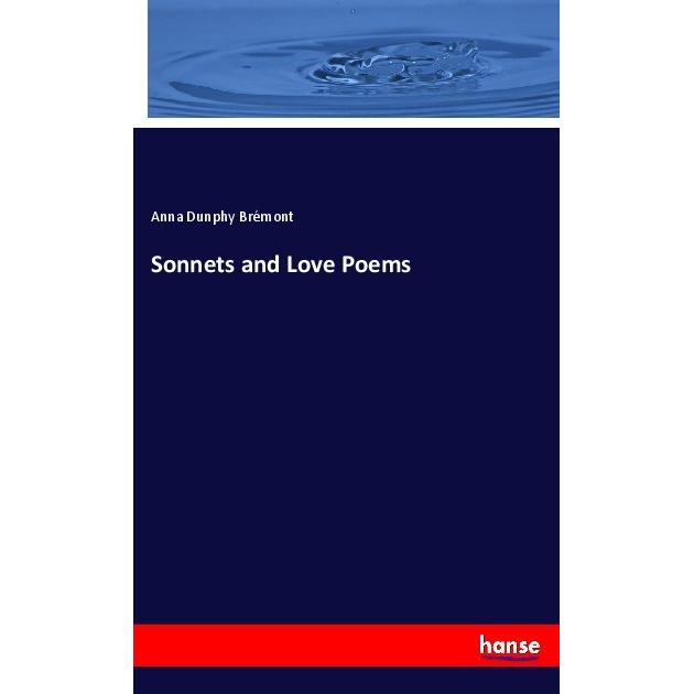 Sonnets and Love Poems, Fachbücher von Anna Dunphy Brémont