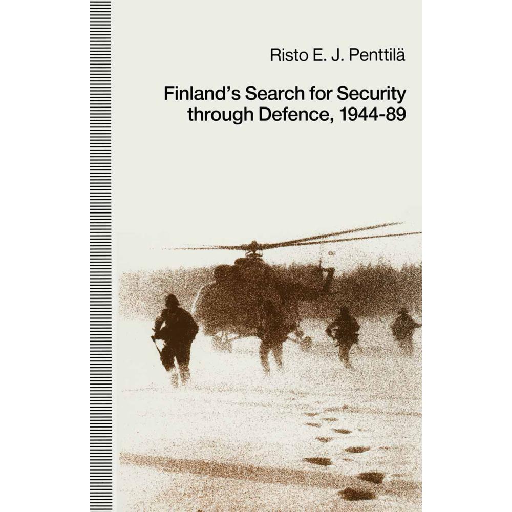 Finland's Search for Security through Defence, 1944-89, Fachbücher von Risto E.J. Penttila