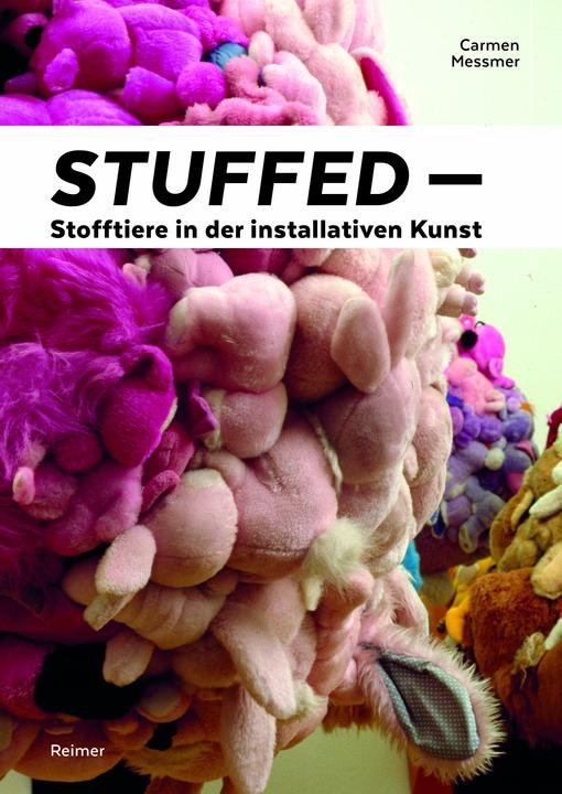 Produktbild Stuffed - Stofftiere in der installativen Kunst (Deutsch, Carmen Messmer, 2015)