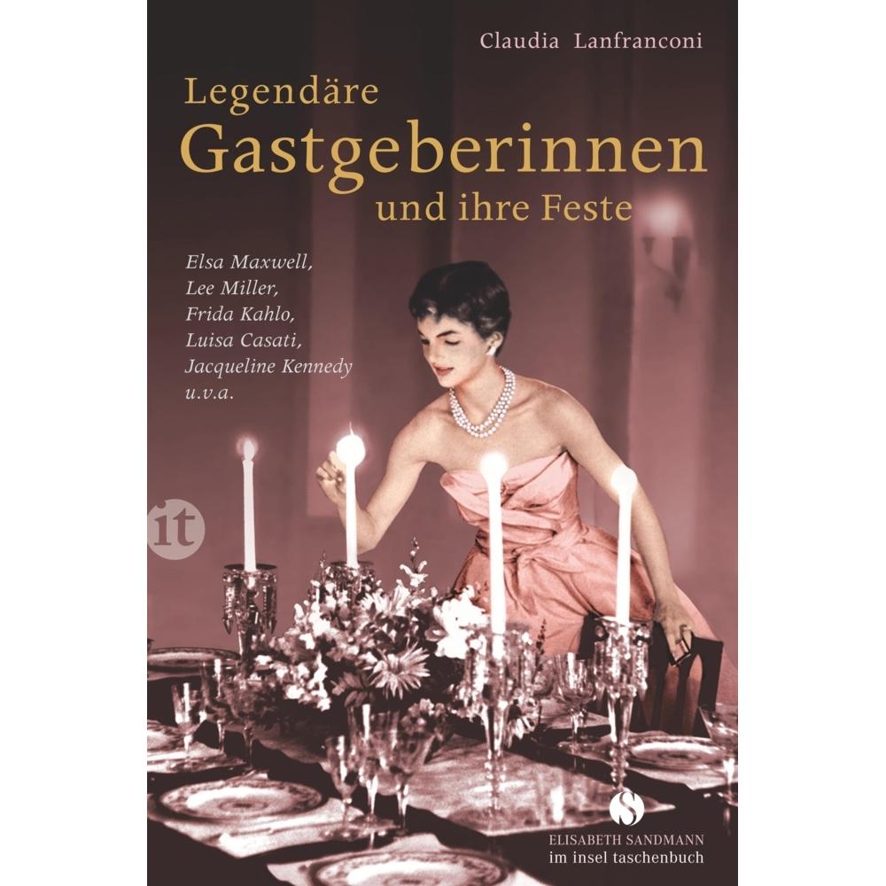 Legendäre Gastgeberinnen und ihre Feste, Ratgeber von Claudia Lanfranconi