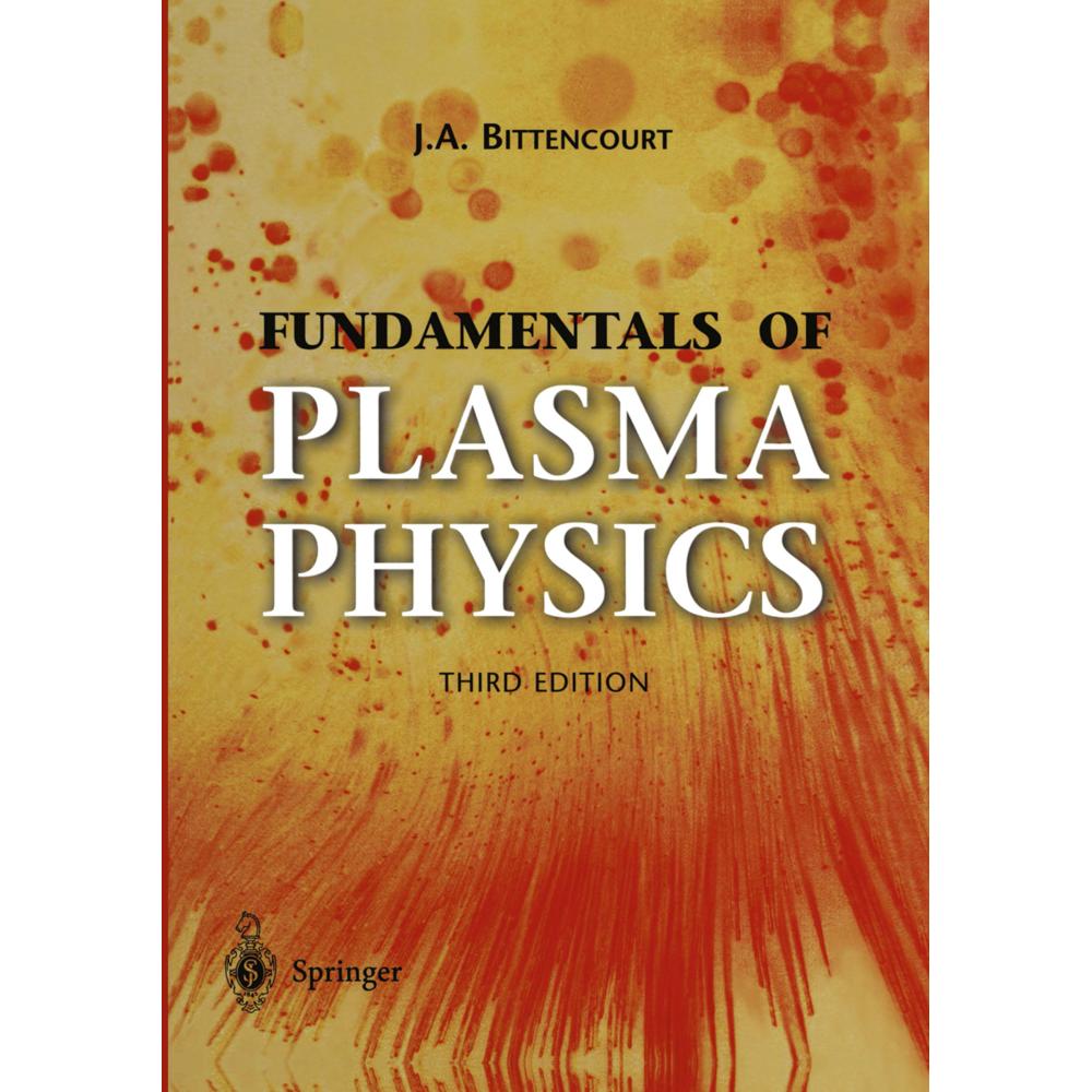 Fundamentals of Plasma Physics, Fachbücher von J. A. Bittencourt