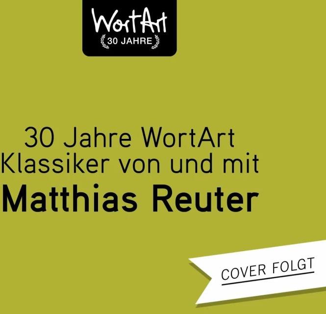 Produktbild 30 Jahre WortArt – Klassiker von und mit Matthias Reuter (Matthias Reuter, Deutsch)