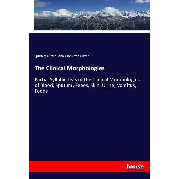 The Clinical Morphologies, Fachbücher von Ephraim Cutter, John Ashburton Cutter