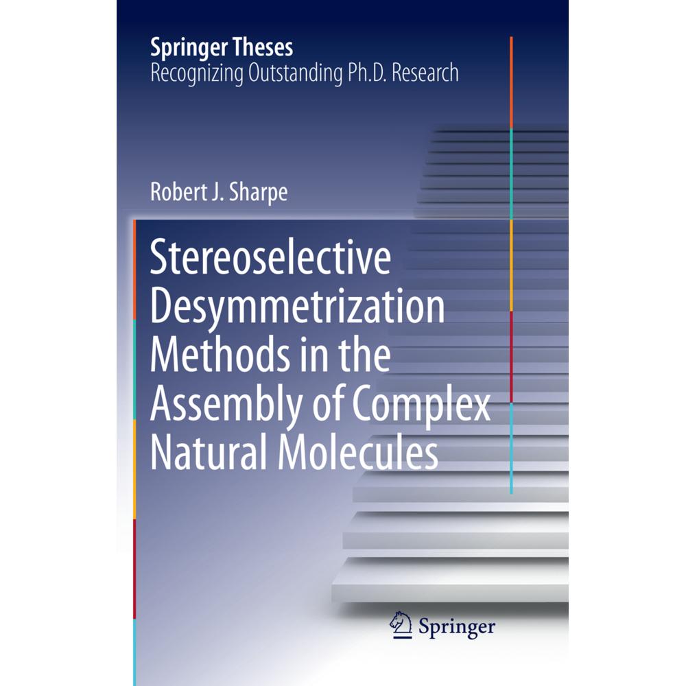 Stereoselective Desymmetrization Methods in the Assembly of Complex Natural Molecules, Fachbücher von Robert.J Sharpe