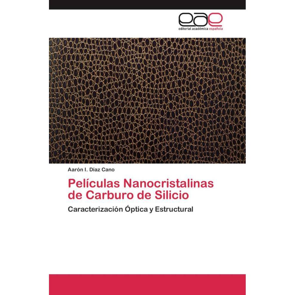 Películas Nanocristalinas de Carburo de Silicio, Fachbücher von Aarón I. Díaz Cano