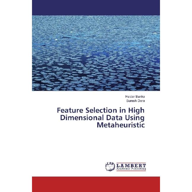 Feature Selection in High Dimensional Data Using Metaheuristic, Fachbücher von Haider Banka, Suresh Dara