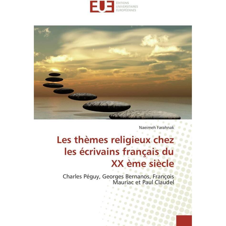 Les thèmes religieux chez les écrivains français du XX ème siècle, Fachbücher von Naeimeh Farahnak