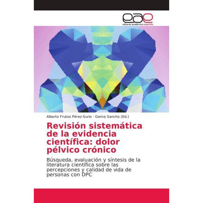 Revisión sistemática de la evidencia científica: dolor pélvico crónico, Fachbücher von Alberto Frutos Pérez-Surio
