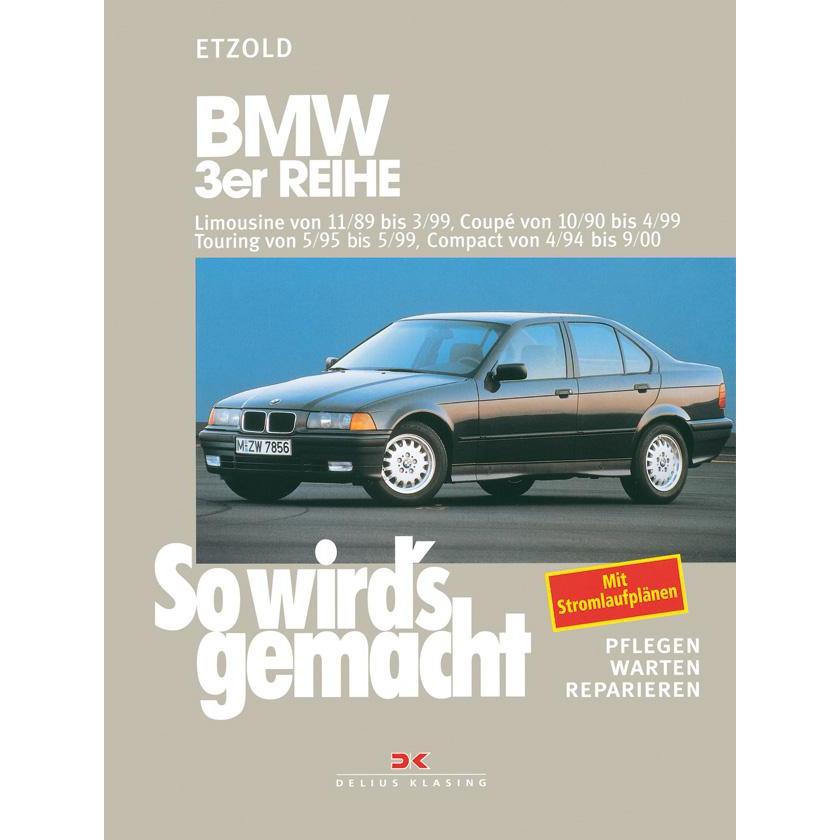 So wird's gemacht. BMW 3er Reihe 100 - 193 PS ab Sept. '90, Ratgeber von R�diger, Etzold Etzold