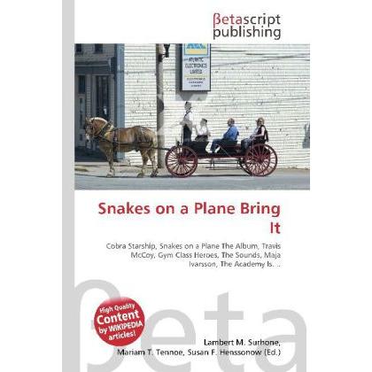 Snakes on a Plane Bring It, Fachbücher von Lambert M. Surhone, Miriam T. Timpledon, Susan F. Marseken