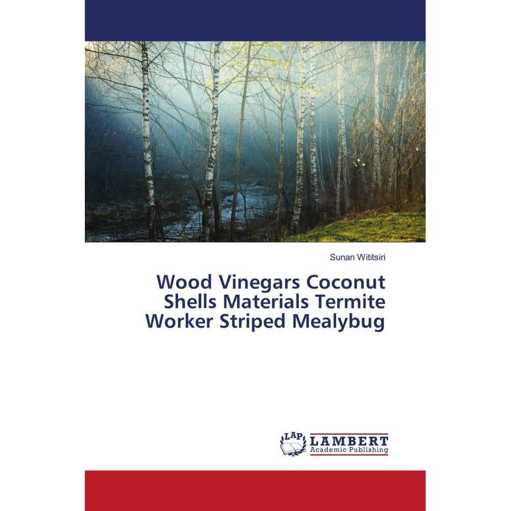 Wood Vinegars Coconut Shells Materials Termite Worker Striped Mealybug, Fachbücher von Sunan Wititsiri