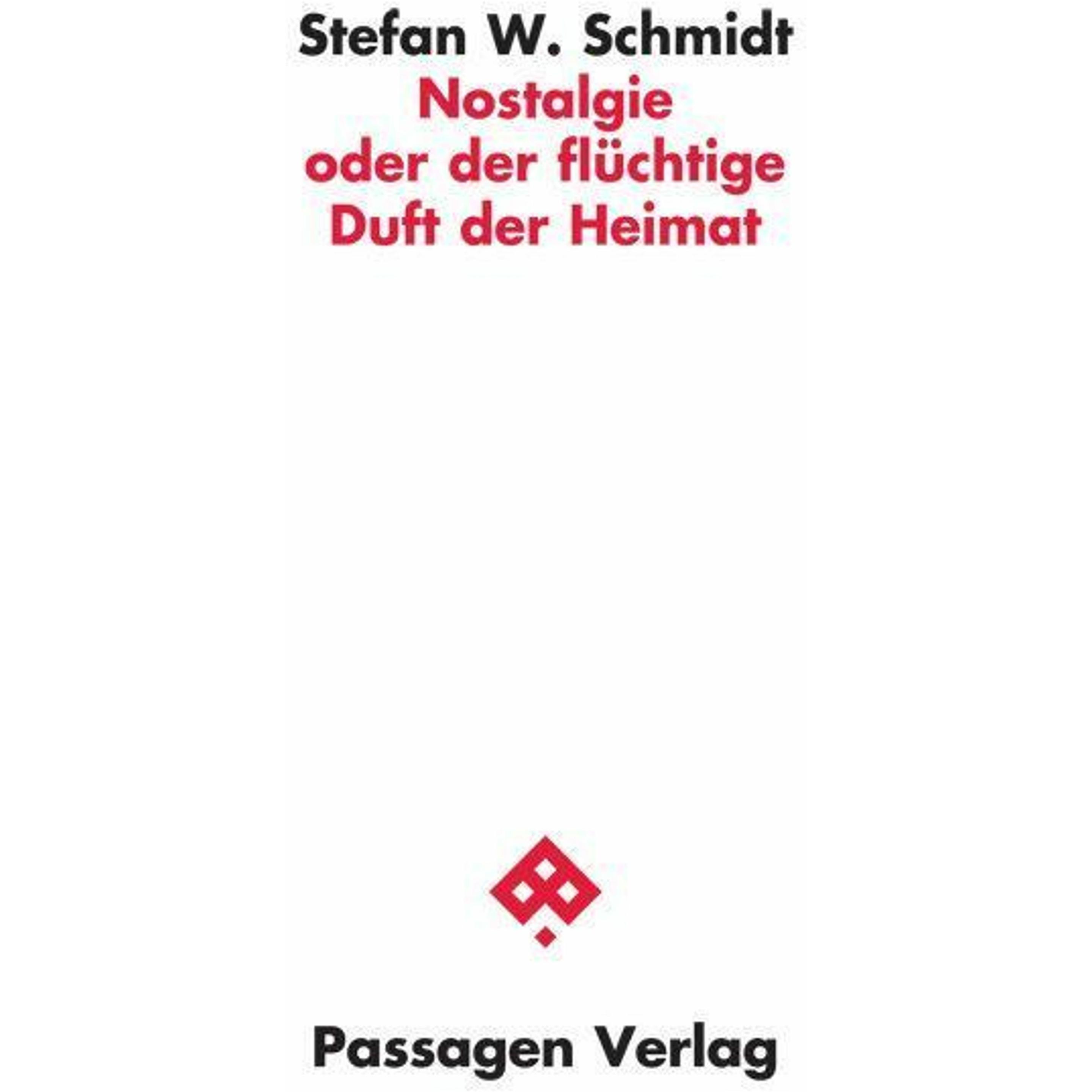 Nostalgie oder der flüchtige Duft der Heimat, Fachbücher von Stefan W. Schmidt