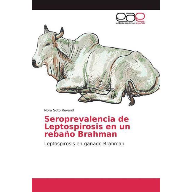 Seroprevalencia de Leptospirosis en un rebaño Brahman, Fachbücher von Nora Soto Reverol