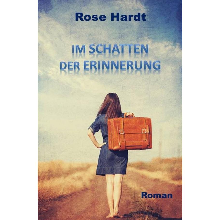 Im Schatten der Erinnerung, Belletristik von Rose Hardt