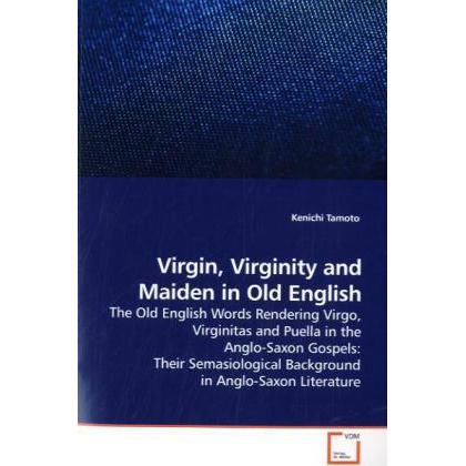 Virgin, Virginity and Maiden in Old English, Fachbücher