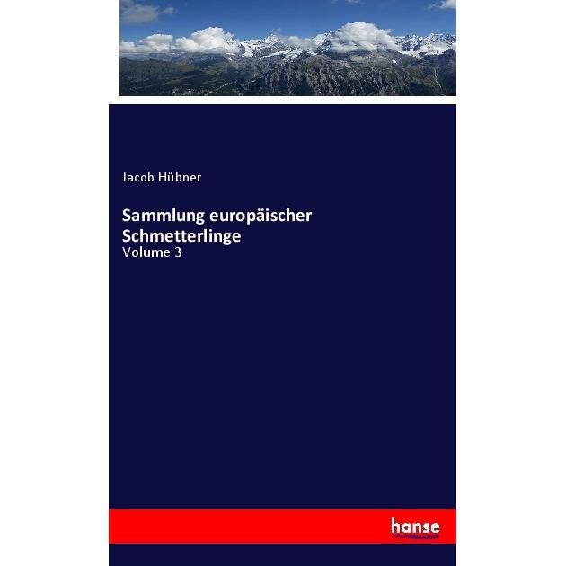 Sammlung europäischer Schmetterlinge, Fachbücher von Jacob Hübner