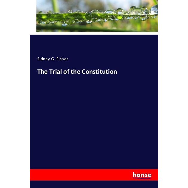 The Trial of the Constitution, Fachbücher von Sidney G. Fisher