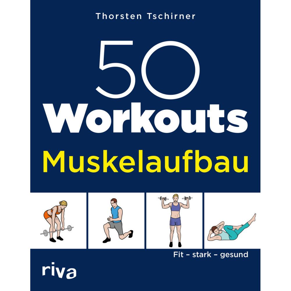 50 Workouts – Muskelaufbau, Ratgeber von Thorsten Tschirner