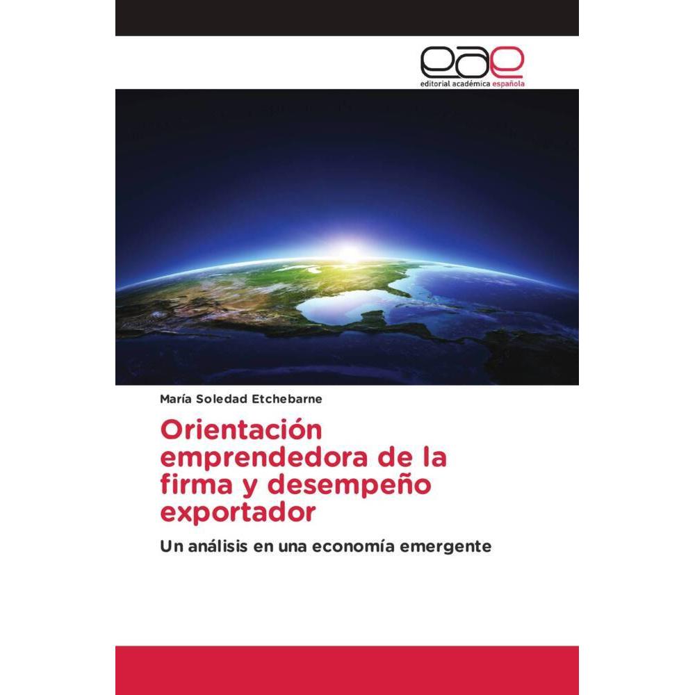 Orientación emprendedora de la firma y desempeño exportador, Fachbücher von María Soledad Etchebarne