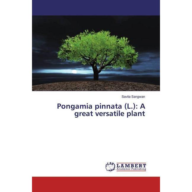 Pongamia pinnata (L.): A great versatile plant, Fachbücher von Savita Sangwan