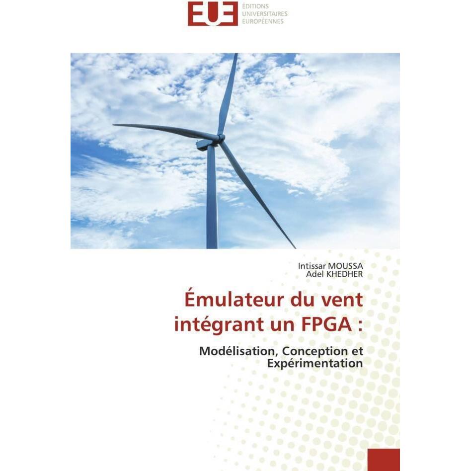 Émulateur du vent intégrant un FPGA :, Fachbücher von Intissar MOUSSA, Adel Khedher