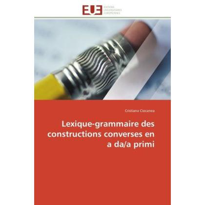 Lexique-grammaire des constructions converses en a da/a primi, Schulbücher von Cristiana Ciocanea