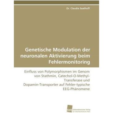 Genetische Modulation der neuronalen Aktivierung beim Fehlermonitoring, Fachbücher von Claudia Saathoff