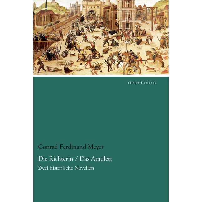 Die Richterin / Das Amulett, Belletristik von Conrad Ferdinand Meyer