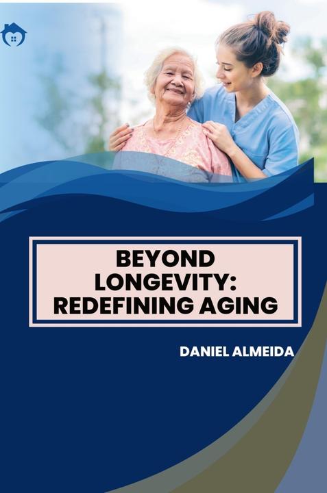 Produktbild Beyond Longevity: Redefining Aging (Deutsch, Daniel Almeida, 2024)
