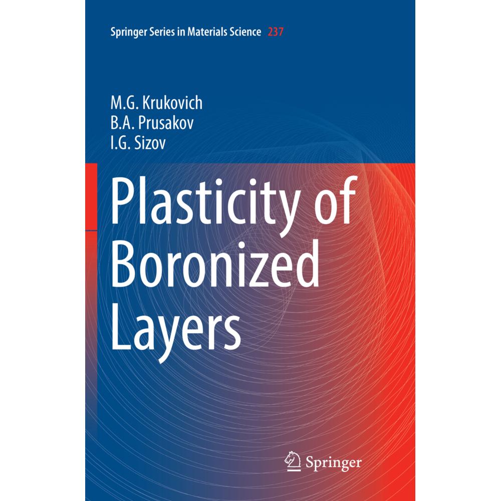 Plasticity of Boronized Layers, Fachbücher von B. A Prusakov, I. G Sizov, M. G. Krukovich