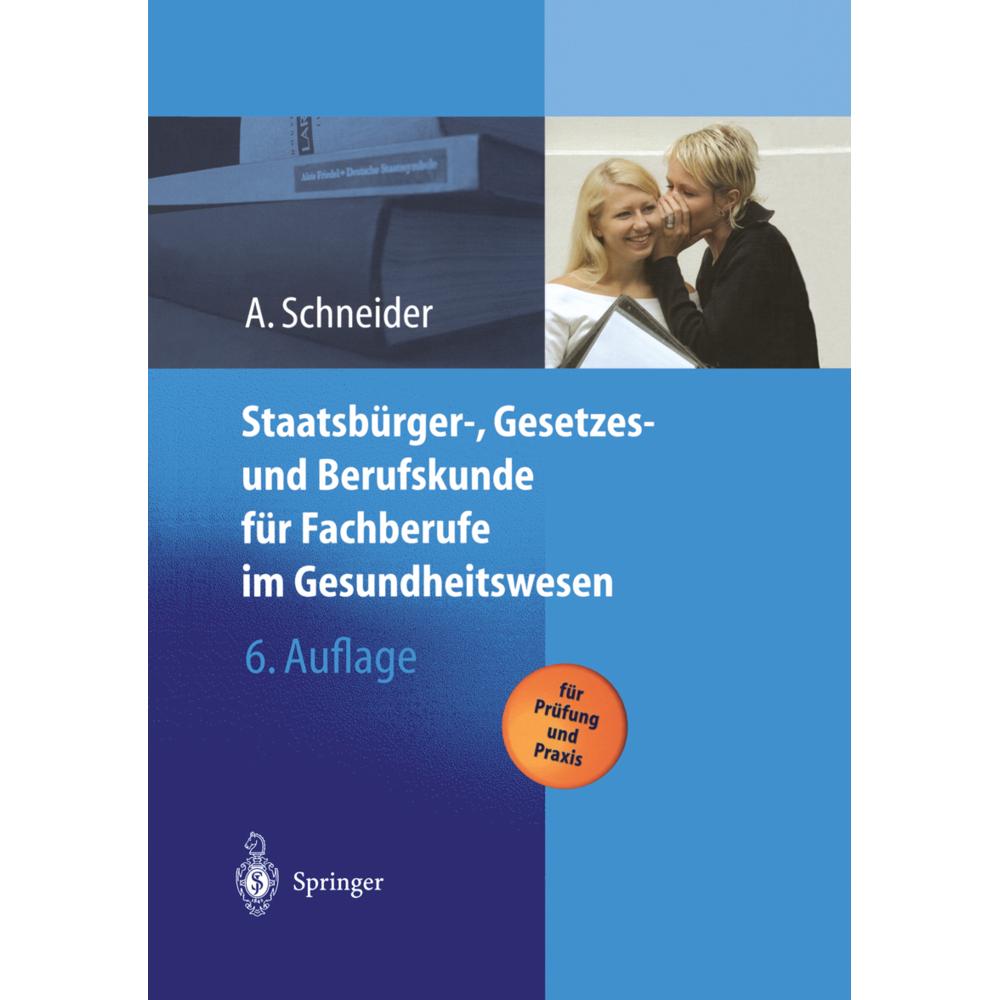 Staatsbürger-, Gesetzes und Berufskunde für Fachberufe im Gesundheitswesen, Fachbücher von Alfred Schneider