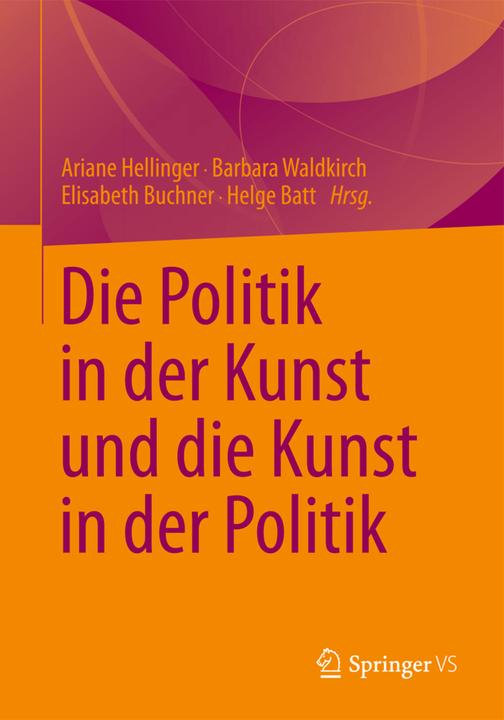 Produktbild Die Politik in der Kunst und die Kunst in der Politik (Deutsch, 2013)