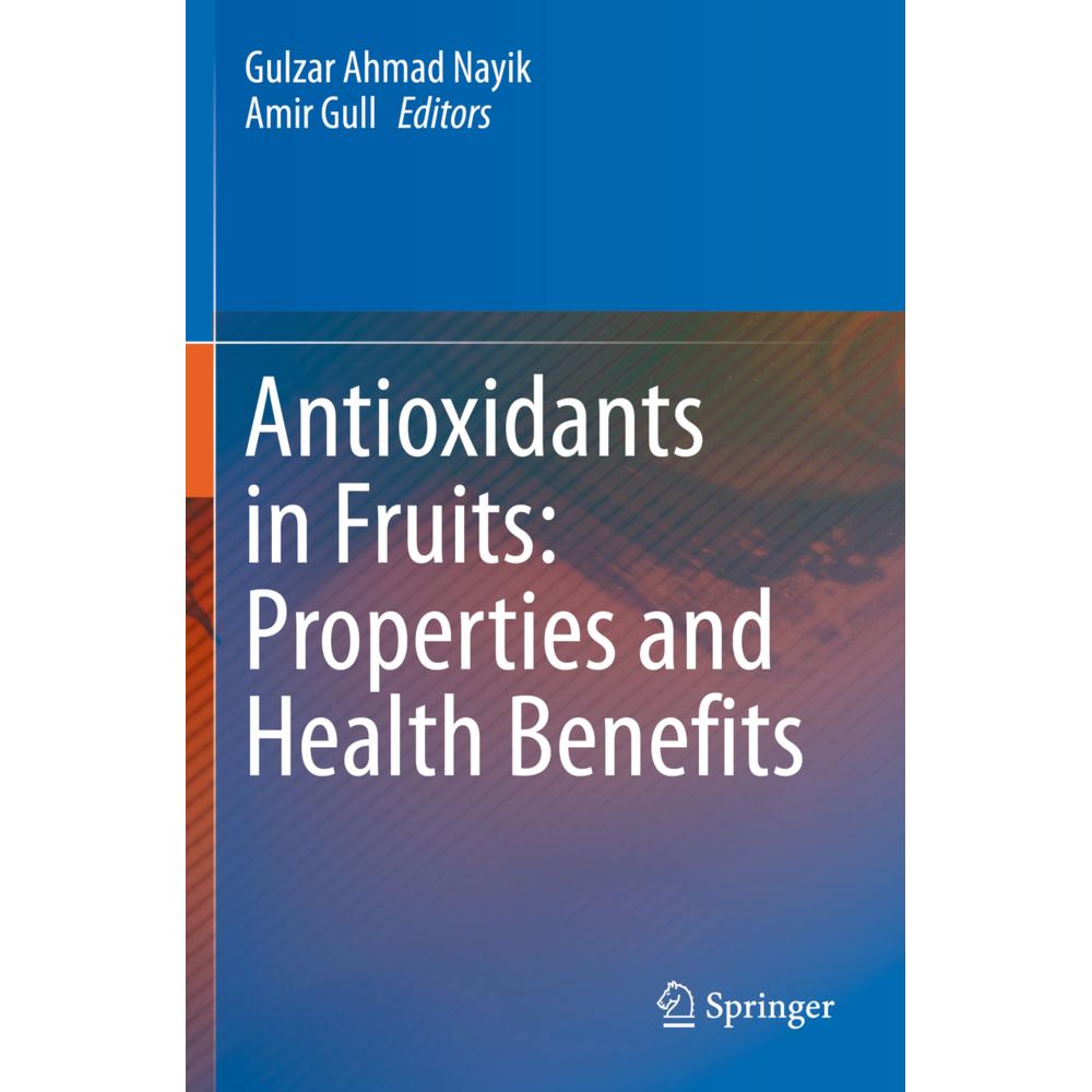 Antioxidants in Fruits: Properties and Health Benefits, Fachbücher von Amir Gull, Gulzar Ahmad Nayik