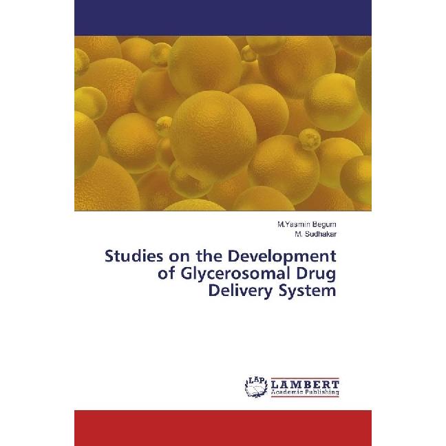 Studies on the Development of Glycerosomal Drug Delivery System, Fachbücher von M. Sudhakar, M. Yasmin Begum