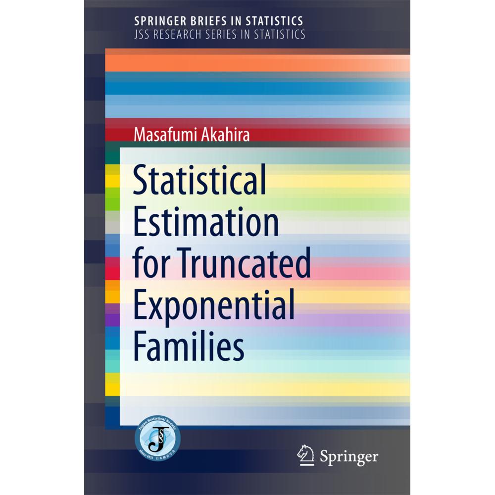 Statistical Estimation for Truncated Exponential Families, Fachbücher von Masafumi Akahira