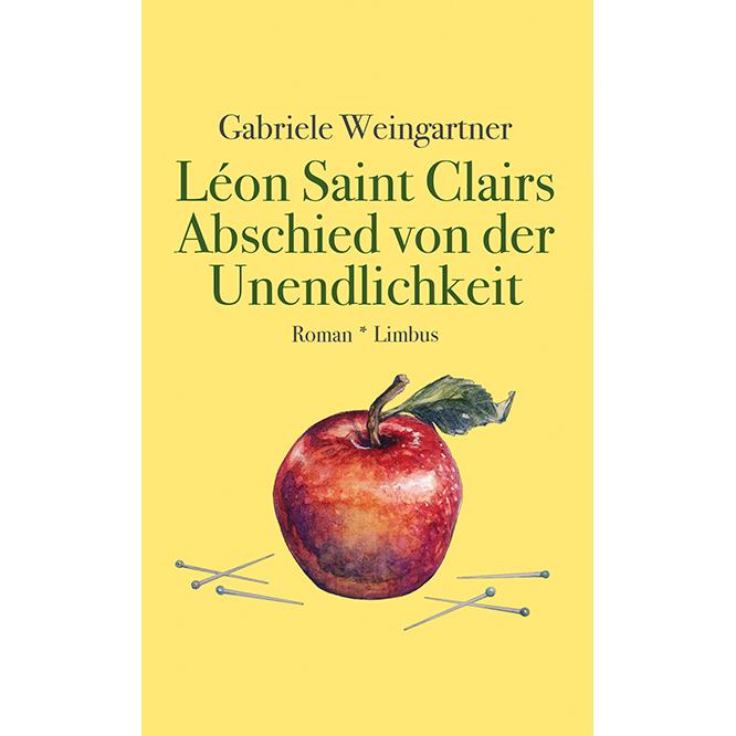 Léon Saint Clairs Abschied von der Unendlichkeit, Belletristik von Gabriele Weingartner