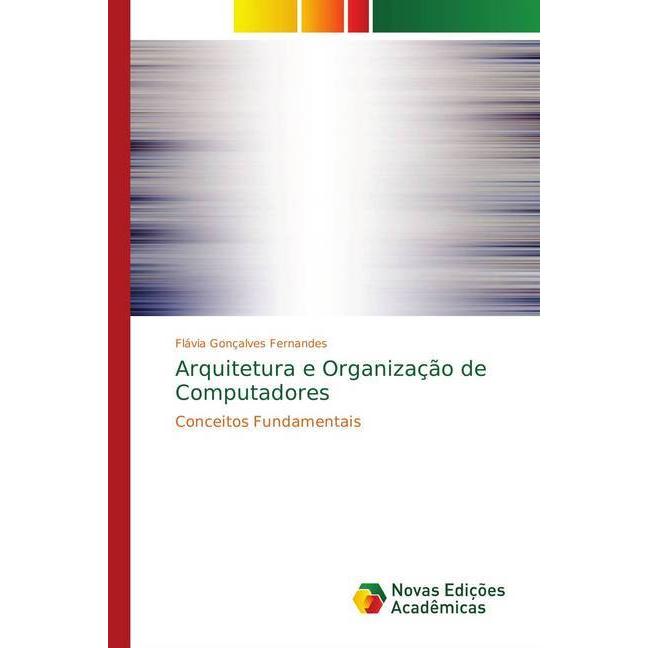 Arquitetura e Organização de Computadores, Fachbücher von Flávia Gonçalves Fernandes