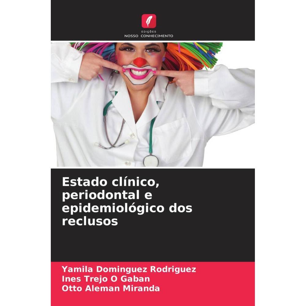 Estado clínico, periodontal e epidemiológico dos reclusos, Fachbücher von Otto Alemán Miranda, Ines Trejo O Gaban, Yamil...