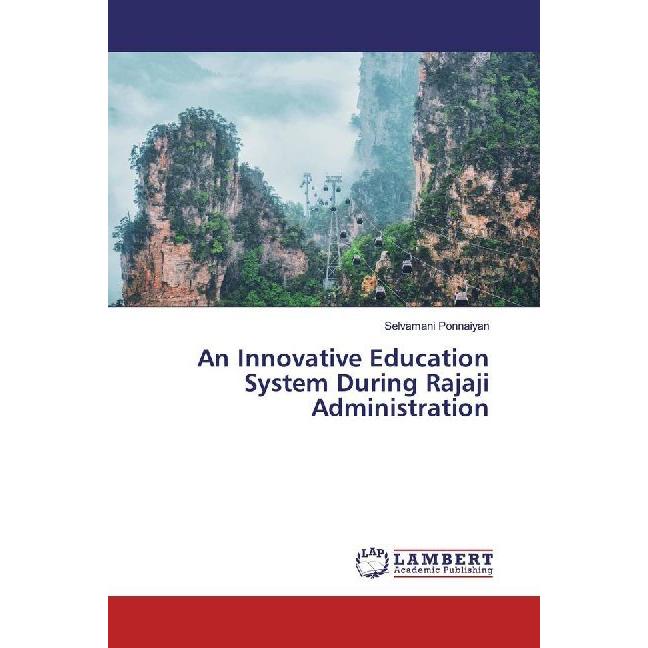 An Innovative Education System During Rajaji Administration, Fachbücher von Selvamani Ponnaiyan