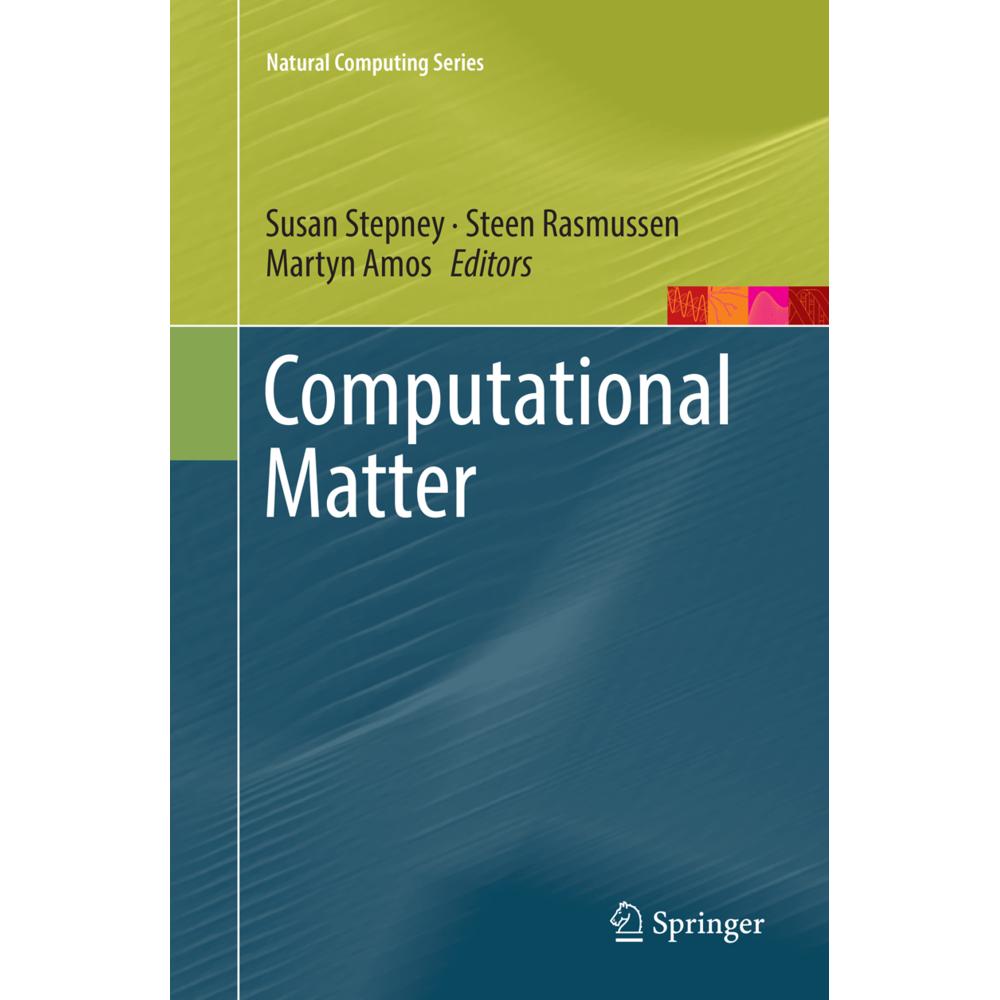 Computational Matter, Fachbücher von Susan Stepney, Martyn Amos, Steen Rasmussen