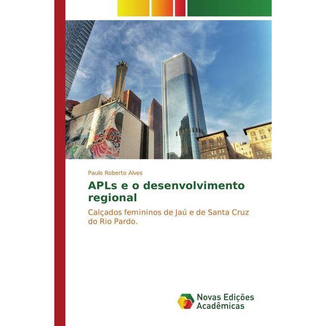 APLs e o desenvolvimento regional, Fachbücher von Paulo Roberto Alves