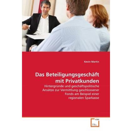 Das Beteiligungsgeschäft mit Privatkunden, Fachbücher von Kevin Martin
