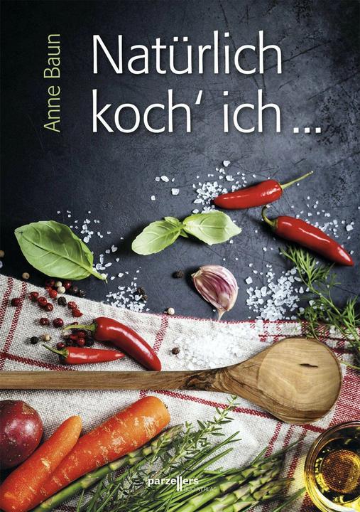 Produktbild Baun:Natürlich koch ich... (Deutsch, Anne Baun, 2018)
