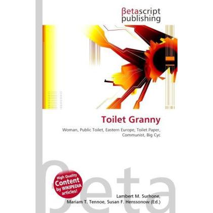Toilet Granny, Fachbücher von Lambert M. Surhone, Mariam T. Tennoe, Susan F. Henssonow
