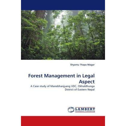 Forest Management in Legal Aspect, Fachbücher von Shyamu Thapa Magar